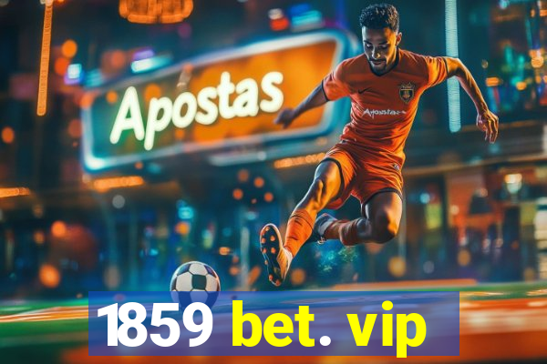 1859 bet. vip